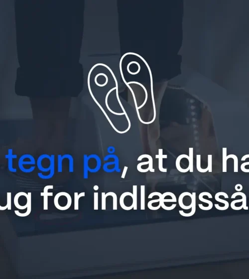 5 tegn på, at du har brug for indlægssåler